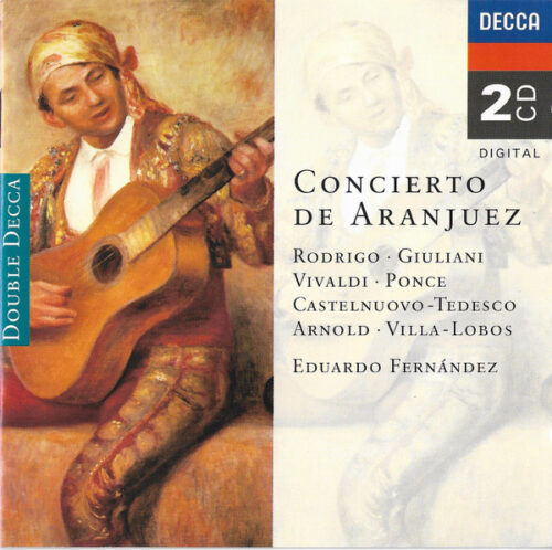 Rodrigo: Concierto de Aranjuez — Eduardo Fernández et al. (Decca, 1997) [2CD]